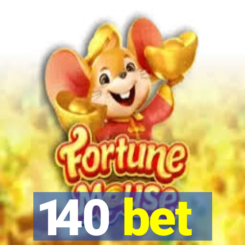 140 bet